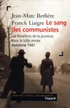 Berlière Jean-Marc et Liaigre Franck 'Le sang des communiste